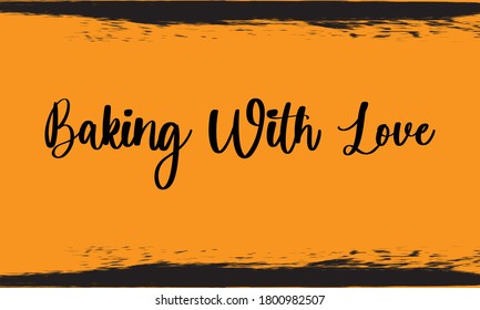 Baking With Love Typography Handwritten Calligraphy Black Color Text On Yellow Background