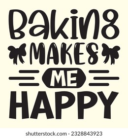 Baking Makes Me Happy diseño de camisetas, archivo vectorial 