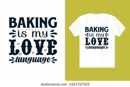 Baking is my love language, motivational typography t-shirt design.