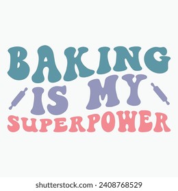 Baking is my superpower vector retro t shirt