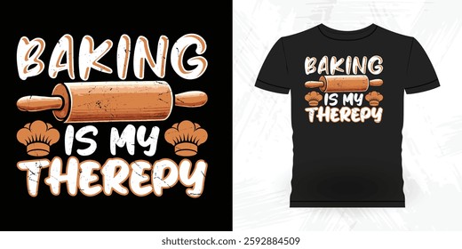 Baking Is A My Therapy Funny Bake Vintage Baking T-shirt Design