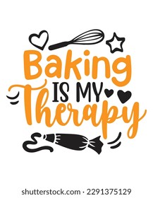 Baking Is my therapy Shirt print template, typography design for shirt, mug, iron, glass, sticker, hoodie, pillow, phone case, etc, perfect design of mothers day fathers day valentine day