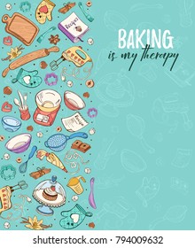 Baking is my therapy. Baking tools in vertical composition. Recipe book background concept. Poster with hand drawn kitchen utensils.