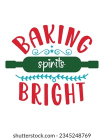 Baking spirits bright, Christmas SVG, Funny Christmas Quotes, Winter SVG, Merry Christmas, Santa SVG, t shirts design, typography, vintage, Holiday shirt svg