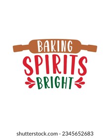Baking spirits bright, Christmas SVG, Funny Christmas Quotes, Winter SVG, Merry Christmas, Santa SVG, typography, vintage, t shirts design, Holiday shirt