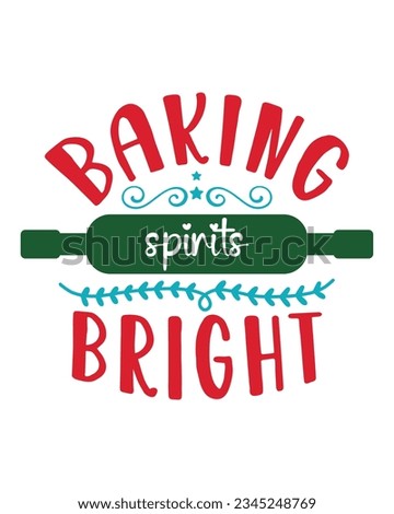 Baking spirits bright, Christmas SVG, Funny Christmas Quotes, Winter SVG, Merry Christmas, Santa SVG, t shirts design, typography, vintage, Holiday shirt