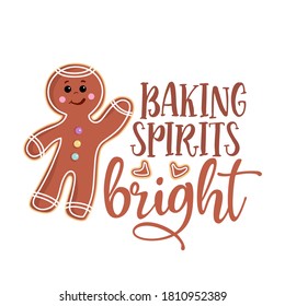 Baking spirits bright - Hand drawn vector illustration. Cookie color poster with gingerbread man. Good for scrap booking, posters, greeting cards, banners, textiles, gifts, shirts, mugs or other gift.