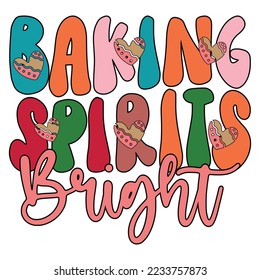 Baking Spirits Bright - Happy Christmas, Happy New Year, Retro Merry Christmas, Happy Holidays Retro T-shirt And SVG Design, Can You Download This Vector 