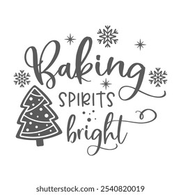 Baking spirits bright kitchen slogan inscription. Merry Christmas vector quote. Illustration for prints on t-shirts and bags, potholder, cards. Isolated on white background. Inspirational phrase.