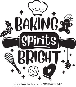 Baking Spirits Bright, lettering design, Funny Kitchen Quotes, Christmas Baking, Baking decor, banner lettering. Illustration for prints on t-shirts and bags, potholder, cards. Christmas phrase