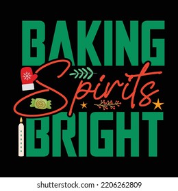 Baking spirits bright Merry Christmas shirt print template, funny Xmas shirt design, Santa Claus funny quotes typography design