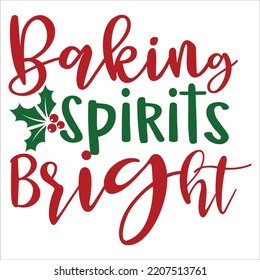 Baking Spirits Bright, Merry Christmas shirts Print Template, Xmas Ugly Snow Santa Clouse New Year Holiday Candy Santa Hat vector illustration for Christmas hand lettered