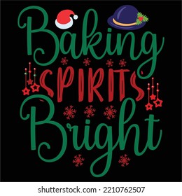 Baking spirits bright Merry Christmas shirt print template, funny Xmas shirt design, Santa Claus funny quotes typography design