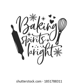 Baking spirits bright positive slogan inscription. Christmas postcard, New Year, banner lettering. Illustration for prints on t-shirts and bags, potholder, cards. Christmas phrase.