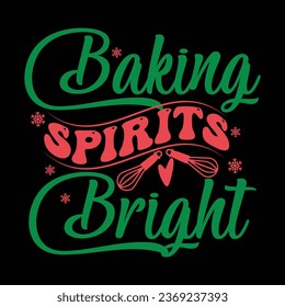 Baking spirits bright-Christmas T-shirt Design With Vector.