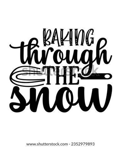 Baking through the snow, Christmas SVG, Funny Christmas Quotes, Winter SVG, Merry Christmas, Santa SVG, typography, vintage, t shirts design, Holiday shirt