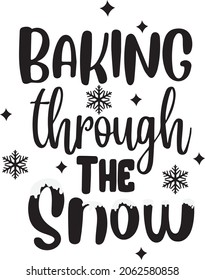 Baking Through The Snow, lettering design, Funny Kitchen Quotes, Christmas Baking, Baking decoration, banner lettering. Illustration for prints on t-shirts and bags, potholder, cards. Christmas phrase