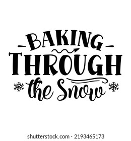 Baking Through The Snow Pot Holder Shirt Print Template, Typography Design For Christmas, Hostess, Baking, Funny Kitchen, Cooking Mom, Baking Queen, Mother's Day