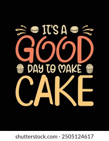 Baking T-shirt Design It's A Good Day to Make Cake
