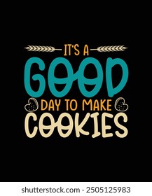 Baking T-shirt Design It's A Good Day to Make Cookies
