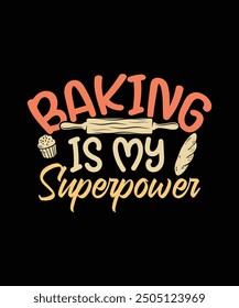 Baking T-shirt Design Baking Is My Superpower
