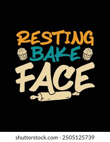 Baking T-shirt Design Resting Bake Face
