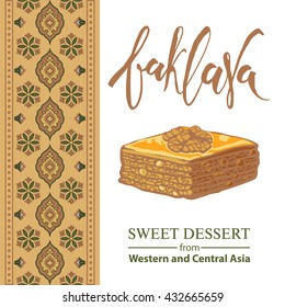 Baklava is the sweet dessert  from Asia, vector illustration of baklava with a traditional pattern. Food illustration for design, menu, cafe billboard. Handwritten lettering.