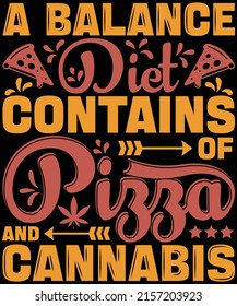 A balance diet contains of pizza and cannabis t-shirt design