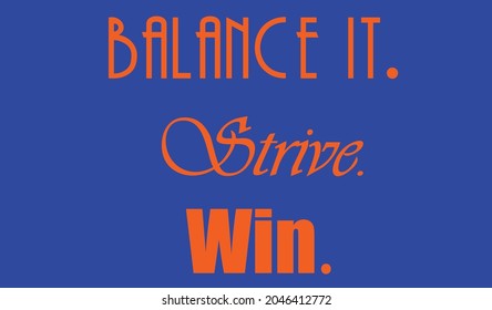 Balance it. Strive. Win. Words are motivators for sports. Motivations for young people. A fashion trend for an incentive to success. Motivation for employees. Words are helpers. English language.