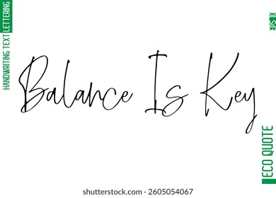 Balance Is Key   Modern Stylish Cursive Hand Lettering Eco Friendly Slogan