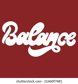 Balance. Vector handwritten lettering. Template for card, poster, banner, print for t-shirt, pin, badge, patch.