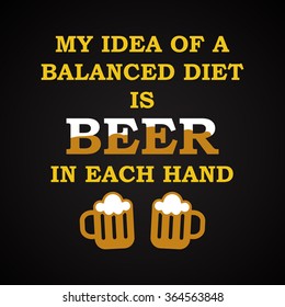 Balanced diet with beer - funny inscription template