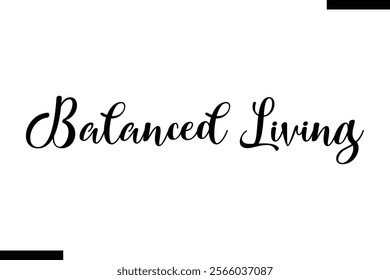 Balanced living Health text typography  sayings