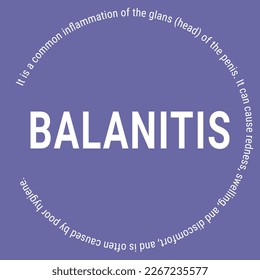 Balanitis: Inflammation of the glans penis.