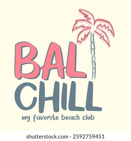 BALI CHILL MY FAVORITE BEACH CLUB, palm tree, Graphic design print t-shirts fashion, illustration, vector, posters, cards, stickers, mug