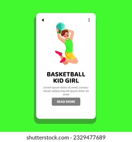 ball basketball kid girl vector. sport player, game child, happy fun ball basketball kid girl web flat cartoon illustration