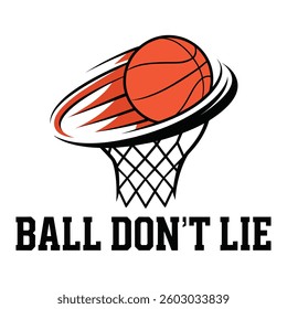 Ball Don't Lie T Shirt Design Basketball Illustration