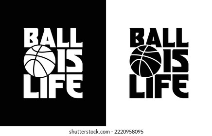 Ball Is Life Basketball Quote T shirt design, typography