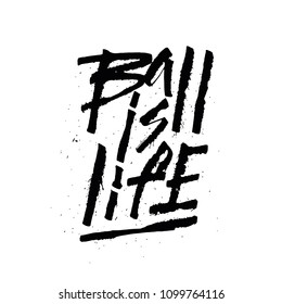 Ball is life.  Creative Quote. Vector Outstanding calligraphy Poster Concept