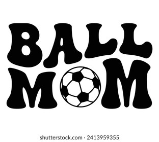 Ball Mom Retro,Soccer Svg,Soccer Quote Svg,Retro,Soccer Mom Shirt,Funny Shirt,Soccar Player Shirt,Game Day Shirt,Gift For Soccer,Dad of Soccer,Soccer Mascot,Soccer Football,Sport Design Svg,Cut File, svg