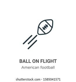 Ball on flight outline vector icon. Thin line black ball on flight icon, flat vector simple element illustration from editable american football concept isolated on white background