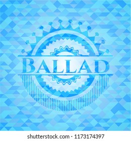 Ballad realistic light blue emblem. Mosaic background