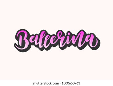 Ballerina  hand drawn lettering. Template for banner, poster, flyer, greeting card, web design, print design. Vector illustration.