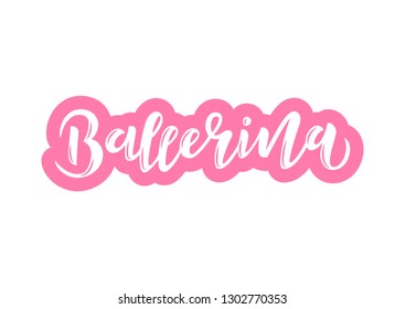 Ballerina  hand drawn lettering. Template for banner, poster, flyer, greeting card, web design, print design. Vector illustration.