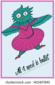 Ballerina owl in tutu and ballet shoes. Card with cartoon character of ballerina for ballet class, ballet school, kids ballet 