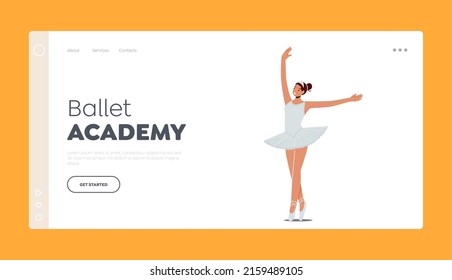 Ballet Academy Landing Page Template. Beauty of Classic Ballet, Happy Woman in Tutu and Pointe Shoes Stand in Position. Character Dance, Girl Training in School. Cartoon People Vector Illustration