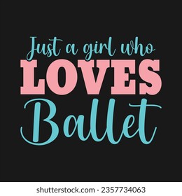 Ballet Dance Design Can Use For t-shirt, Hoodie, Mug, Bag etc. Best Gift idea for Ballet Dance.
