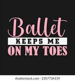 Ballet Dance Design Can Use For t-shirt, Hoodie, Mug, Bag etc. Best Gift idea for Ballet Dance.