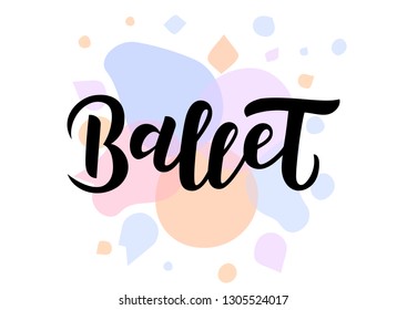 Ballet  hand drawn lettering. Template for banner, poster, flyer, greeting card, web design, print design. Vector illustration.