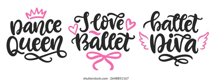 Ballet Hand Written Brush Lettering Composition. Cute Ballerina Girlish Phrase Modern Calligraphy Poster. Vector Illustration